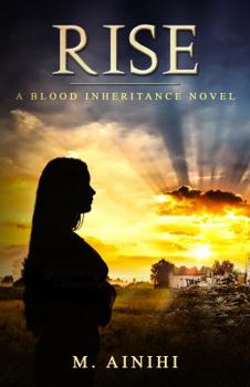 Rise: A Blood Inheritance Novel - Book #1 of the Blood Inheritance