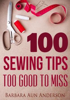 Paperback 100 Sewing Tips Too Good To Miss Book