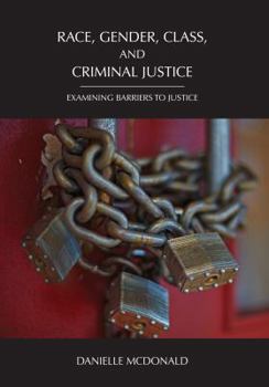 Paperback Race, Gender, Class, and Criminal Justice: Examining Barriers to Justice Book