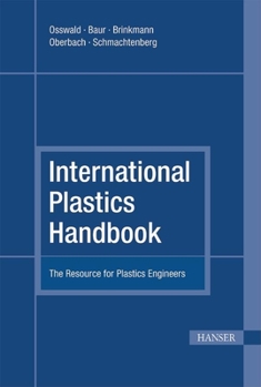 Hardcover International Plastics Handbook 4e: The Resource for Plastics Engineers Book