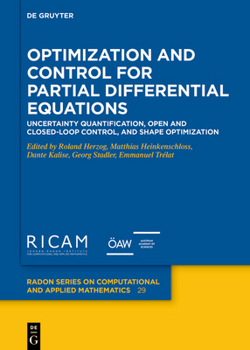 Hardcover Optimization and Control for Partial Differential Equations: Uncertainty Quantification, Open and Closed-Loop Control, and Shape Optimization Book