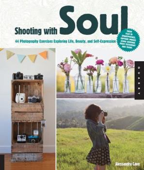 Paperback Shooting with Soul: 44 Photography Exercises Exploring Life, Beauty and Self-Expression - From film to Smartphones, capture images using cameras from yesterday and today. Book