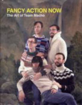 Paperback Fancy Action Now: The Art of Team Macho.. Introduction by Paul Dallas Book