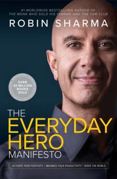 Hardcover The Everyday Hero Manifesto: Activate Your Positivity, Maximize Your Productivity, Serve The World Book