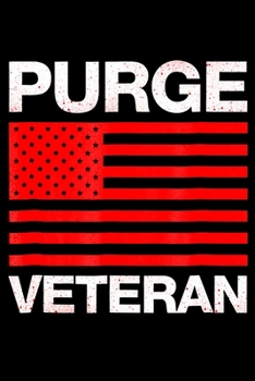 Purge Veteran: Veterans day Notebook 6 x 9 Blank Notebook, notebook journal, Dairy, 100 pages.