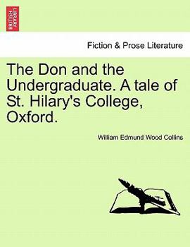 Paperback The Don and the Undergraduate. a Tale of St. Hilary's College, Oxford. Book