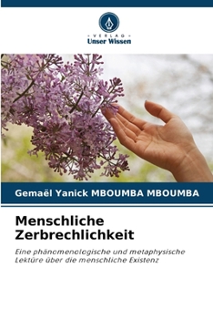 Menschliche Zerbrechlichkeit: Eine phänomenologische und metaphysische Lektüre über die menschliche Existenz (German Edition)