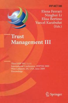 Paperback Trust Management III: Third Ifip Wg 11.11 International Conference, Ifiptm 2009, West Lafayette, In, Usa, June 15-19, 2009, Proceedings Book