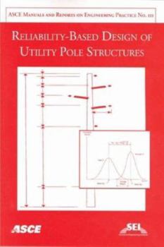 Paperback Reliability-Based Design of Utility Pole Structures (ASCE MANUAL AND REPORTS ON ENGINEERING PRACTICE) Book