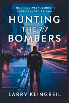 Paperback Hunting The 7/7 Bombers: The Three-Week Manhunt That Changed Britain Book