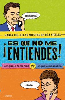 Paperback ?es Que No Me Entiendes! / You Don't Understand Me! Feminine Language vs. Masculine Language: Lenguaje Femenino Vs Lenguaje Masculino [Spanish] Book