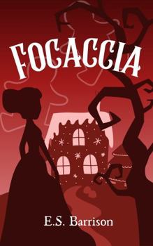 Paperback Focaccia: A Fairy Tale Retelling (The Unsought Fairy Tale Collection) Book