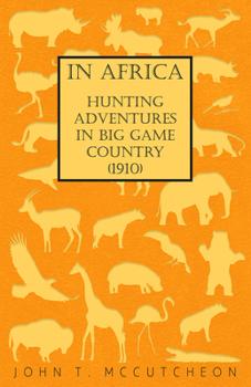 In Africa: Hunting Adventures In Big Game Country