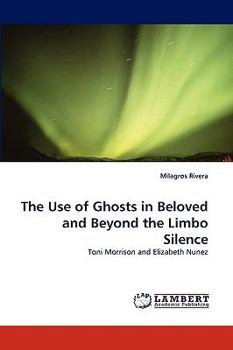Paperback The Use of Ghosts in Beloved and Beyond the Limbo Silence Book