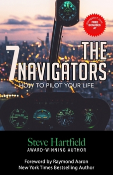 Paperback The 7 Navigators: How to Pilot Your Life Book