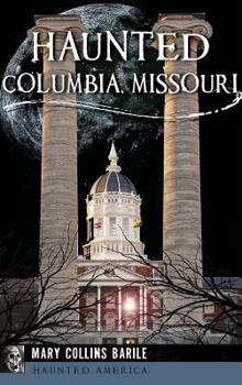 Hardcover Haunted Columbia, Missouri Book