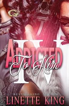 Addicted to Him IV - Book #4 of the Addicted to Him