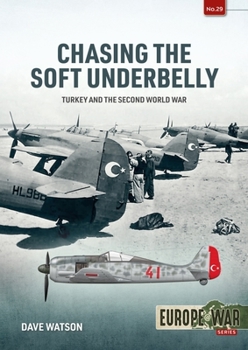 Paperback Chasing the Soft Underbelly: Turkey and the Second World War Book