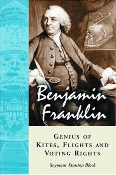 Paperback Benjamin Franklin, Genius of Kites, Flights and Voting Rights Book
