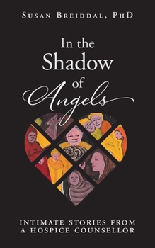 Paperback In the Shadow of Angels: Intimate Stories from a Hospice Counsellor Book