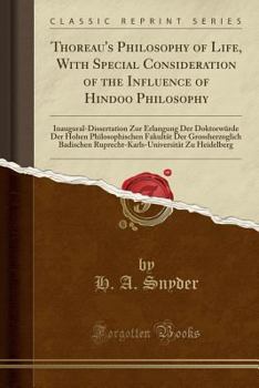 Paperback Thoreau's Philosophy of Life, with Special Consideration of the Influence of Hindoo Philosophy: Inaugural-Dissertation Zur Erlangung Der Doktorw?rde D Book