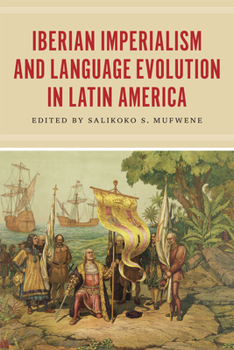 Paperback Iberian Imperialism and Language Evolution in Latin America Book