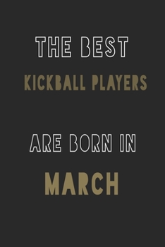 The Best kickball players are Born in March journal: 6*9 Lined Diary Notebook, Journal or Planner and Gift with 120 pages