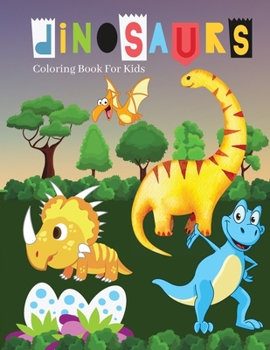 Paperback Dinosaurs Coloring Book For Kids: Amazing Coloring Pages of Dinosaurs for Toddlers and Kids Ages 2-6, Girls and Boys, Preschool and Kindergarten Beaut Book