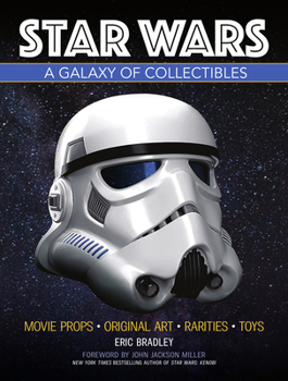 Hardcover Star Wars - A Galaxy of Collectibles: Movie Props, Original Art, Rarities, Classic Toys Book