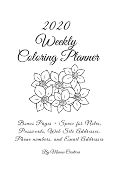 Paperback 2020 Weekly Coloring Planner: Bonus pages for notes, passwords, web addresses, phone numbers, email addresses & more Book