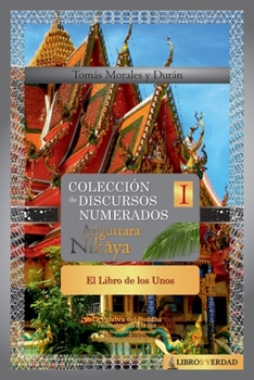 Paperback El Libro de los Unos: Colección de Discursos Numerados del Buddha I [Spanish] Book