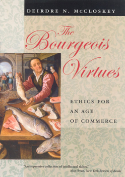 Hardcover The Bourgeois Virtues: Ethics for an Age of Commerce Book