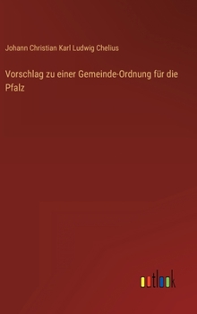 Hardcover Vorschlag zu einer Gemeinde-Ordnung für die Pfalz [German] Book