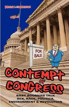 Contempt of Congress: Baby Boomers Talk Sex, Race, Politics, Environment & Revolution