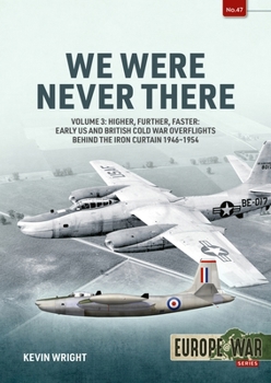 Paperback We Were Never There: Volume 3 - Clandestine CIA Flight Operations Beyond the Iron Curtain, 1947-1960 Book