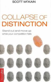 Hardcover The Collapse of Distinction: Stand Out and Move Up While Your Competition Fails Book