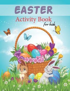 Paperback Easter Activity Book For Kids: Over 60 Easy And Funny Easter Bunny & Egg Coloring Pages, Mazes And Word Search For Boys & Girls Ages 2-5 4-8 8-12 - C Book