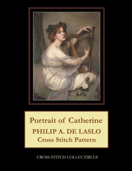 Portrait of Catherine: Philip A. de Laslo Cross Stitch Pattern