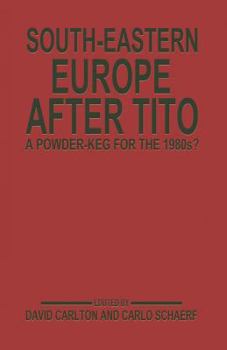 Paperback South-Eastern Europe After Tito: A Powder-Keg for the 1980s? Book