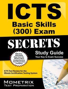 Paperback ICTS Basic Skills (300) Exam Secrets Study Guide: ICTS Test Review for the Illinois Certification Testing System Book