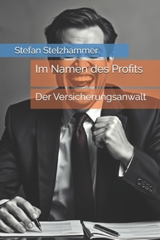 Paperback Im Namen des Profits: Der Versicherungsanwalt [German] Book