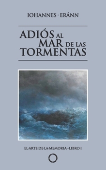 Paperback Adiós al Mar de las Tormentas: El Arte de la Memoria - Libro I [Spanish] Book