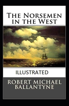 Paperback The Norsemen in the West Classic Edition(Illustrated) Book