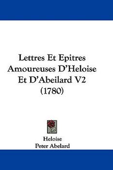 Hardcover Lettres Et Epitres Amoureuses D'Heloise Et D'Abeilard V2 (1780) Book
