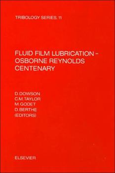 Fluid Film Lubrication, Osborne Reynolds Centenary: Proceedings (Leeds-Lyon Symposium on Tribology//Proceedings)