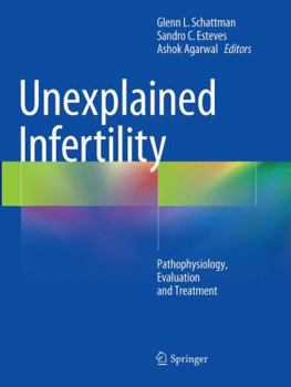 Paperback Unexplained Infertility: Pathophysiology, Evaluation and Treatment Book