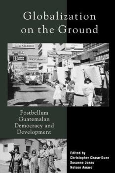 Paperback Globalization on the Ground: Postbellum Guatemalan Democracy and Development Book