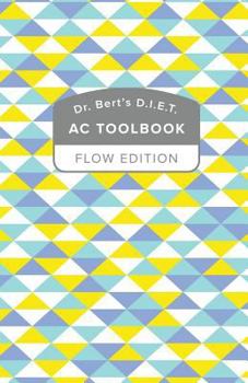 Paperback Dr. Bert's D.I.E.T. AC ToolBook: Flow Edition Book