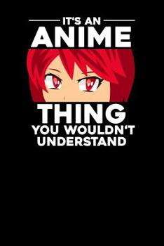 It's an Anime think you wouldn't understand: Notebook, 6x9 inches, 120 dotted pages in white for all Anime Fans.