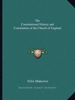The Constitutional History and Constitution of the Church of England